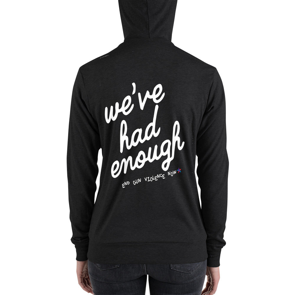 We've had ENOUGH Zip up Hoodie