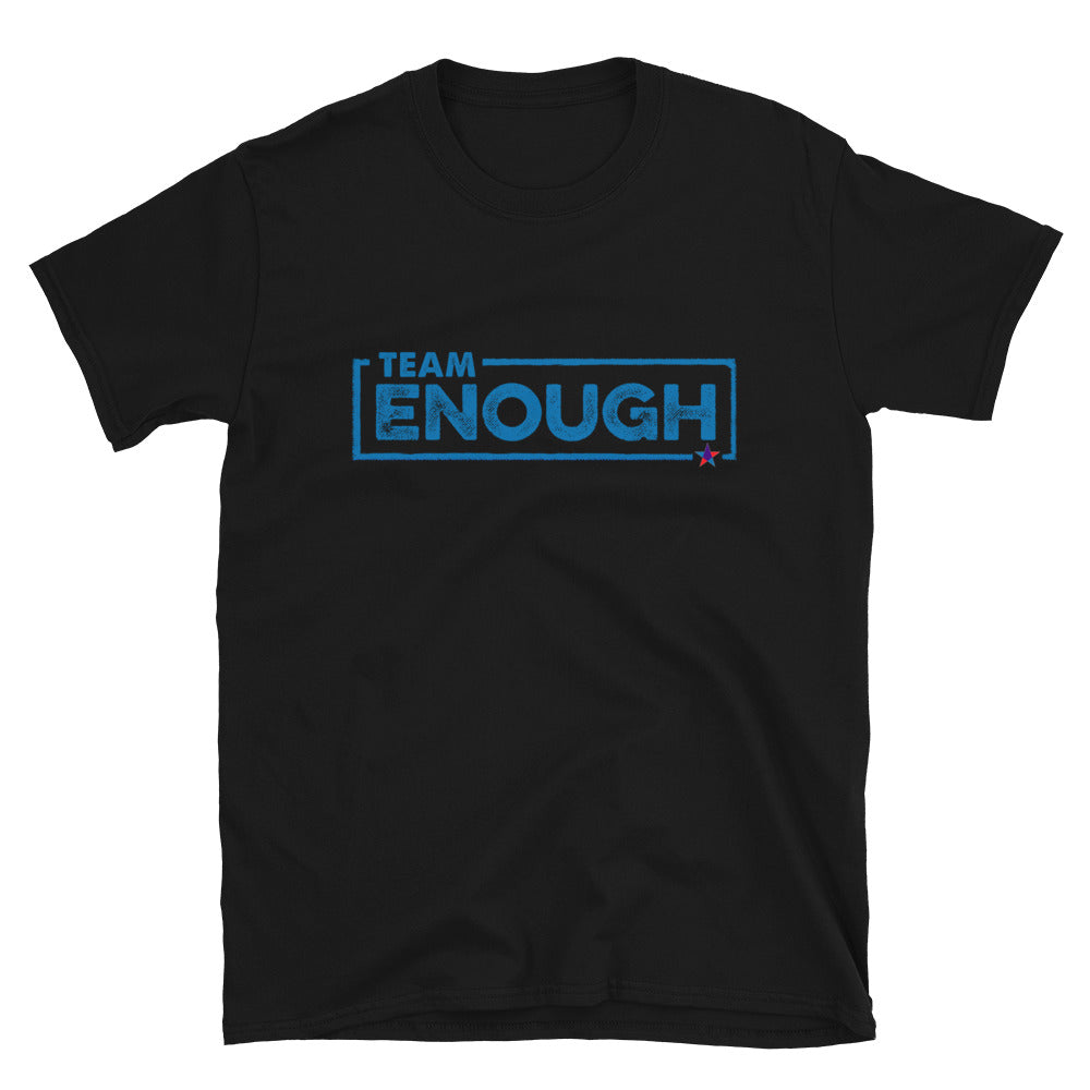 Team Enough Unisex Tee